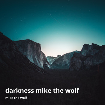 Mike The Wolf - Darkness