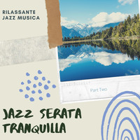 Rilassante Jazz Musica - Jazz Serata Tranquila, Part Two