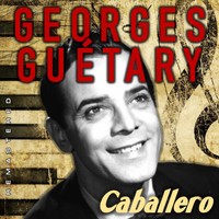 Georges Guétary - Caballero (Remastered)