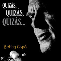Bobby Capó - Quizás quizás quizás (Perhaps, perhaps)