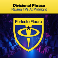 Divisional Phrase - Raving TV's At Midnight