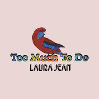 Laura Jean - Too Much To Do