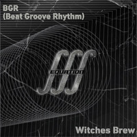 BGR (Beat Groove Rhythm) - Witches Brew