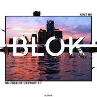 Kolt Us - Source of Detroit EP