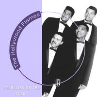 The Hollywood Flames - Strolling on the Beach