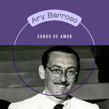 Ary Barroso - Sonho de Amor