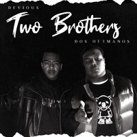 Devious - Two Brothers (Dos Hermanos)