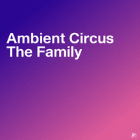 The Family - Ambient Circus
