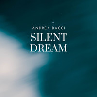Andrea Bacci - Silent Dream