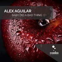 Alex Aguilar - Baby Did A Bad Thing
