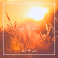 Kelly Wright - God Shines