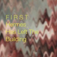 First - Hermes Has Left the Building (Explicit)