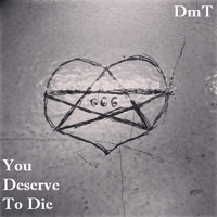 dmt - You Deserve to Die