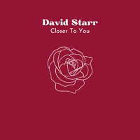 David Starr - Closer to You