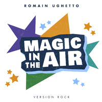 Romain Ughetto - Magic in the air (Version Rock)