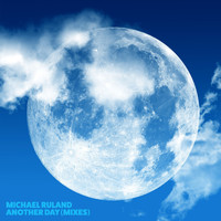 Michael Ruland - Another Day (Mixes)