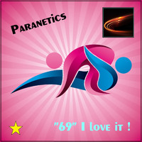 Paranetics - "69" I Love It! (Eva Edition)