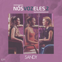 Sandy - Nós, VOZ, Eles 2 (EP 1)