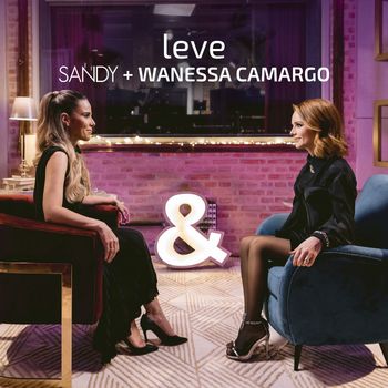 Sandy, Wanessa Camargo - Leve