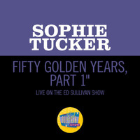 Sophie Tucker - Fifty Golden Years, Pt. 1 (Medley/Live On The Ed Sullivan Show, April 6, 1952)