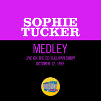 Sophie Tucker - Come On-A My House/I'm Looking Over A Four Leaf Clover (Medley/Live On The Ed Sullivan Show, October 12, 1952)
