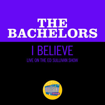 The Bachelors - I Believe (Live On The Ed Sullivan Show, May 23, 1965)