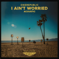 OneRepublic - I Ain’t Worried - Acoustic (Music From The Motion Picture "Top Gun: Maverick")