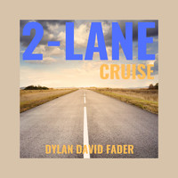 Dylan David Fader - 2-Lane Cruise
