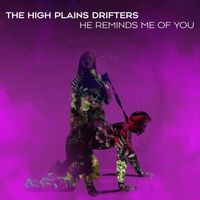 The High Plains Drifters - He Reminds Me Of You (Radio Edit)