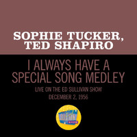 Sophie Tucker, Ted Shapiro - I Always Have A Special Song/Put Your Arms Around Me Honey/You Made Me Love You (Medley/Live On The Ed Sullivan Show, December 2, 1956)