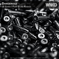 Dangerouz - 38 Super (Point Blanc Remixes)