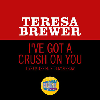 Teresa Brewer - I've Got A Crush On You (Live On The Ed Sullivan Show, February 6, 1955)