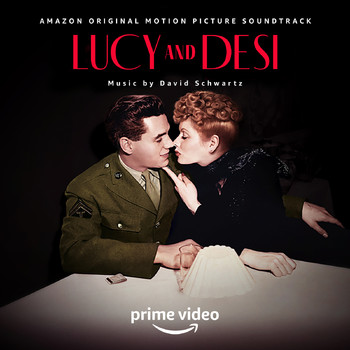 David Schwartz - Lucy and Desi (Amazon Original Motion Picture Soundtrack)