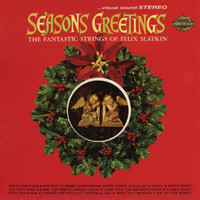 Felix Slatkin - Seasons Greetings: The Fantastic Strings Of Felix Slatkin
