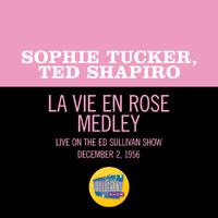Sophie Tucker, Ted Shapiro - La Vie En Rose/Can-Can/Rock Around The Clock (Medley/Live On The Ed Sullivan Show, December 2, 1956)