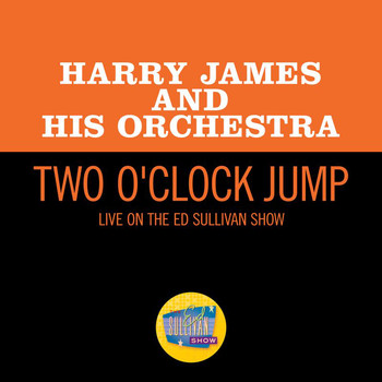 Harry James & His Orchestra - Two O'Clock Jump (Live On The Ed Sullivan Show, July 31, 1960)