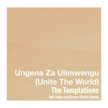 The Temptations - Ungena Za Ulimwengu (Unite The World) (Jeff Sojka and Aaron Chafin Remix)