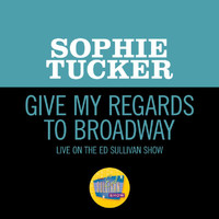 Sophie Tucker - Give My Regards To Broadway (Medley/Live On The Ed Sullivan Show, April 6, 1952)