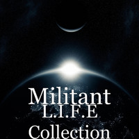 Militant - L.I.F.E Collection (Explicit)