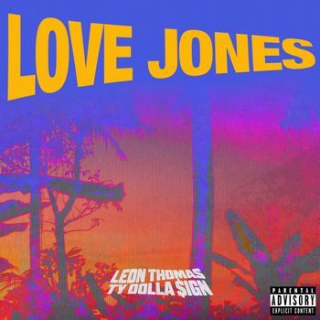 Leon Thomas, Ty Dolla $ign - Love Jones (Explicit)
