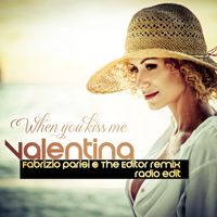 Valentina - When You Kiss Me (Fabrizio Parisi & The Editor Remix)