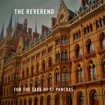 The Reverend - For the Sake of St Pancras