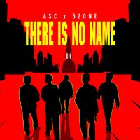 ASC - THERE IS NO NAME (feat. 5Zone)