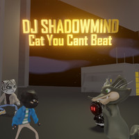DJ SHADOWMIND - Cat You Cant Beat