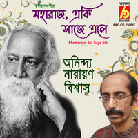 Anindya Narayan Biswas - Moharajo Eki Saje Ele