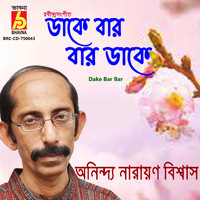 Anindya Narayan Biswas - Dake Bar Bar