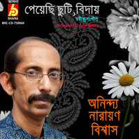 Anindya Narayan Biswas - Peyechhi Chhuti Biday