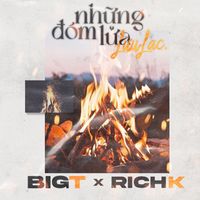 Big T - Những Đóm Lửa Lưu Lạc (feat. Rich.K)