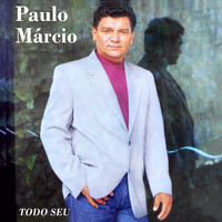 Paulo Márcio - Todo Seu