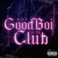 B.O.T - Good Boy In Da Club